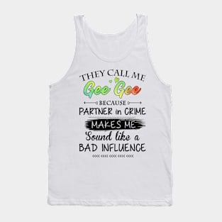 Gee Gee Grandma Gift - They Call Me Gee Gee Because Partner In Crime Tank Top